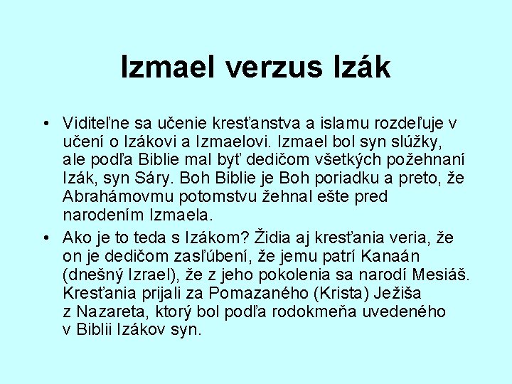 Izmael verzus Izák • Viditeľne sa učenie kresťanstva a islamu rozdeľuje v učení o