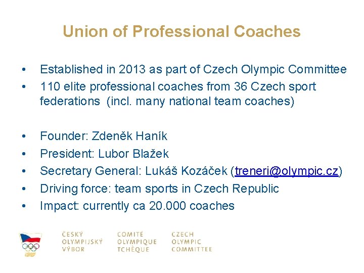 Union of Professional Coaches • • Established in 2013 as part of Czech Olympic