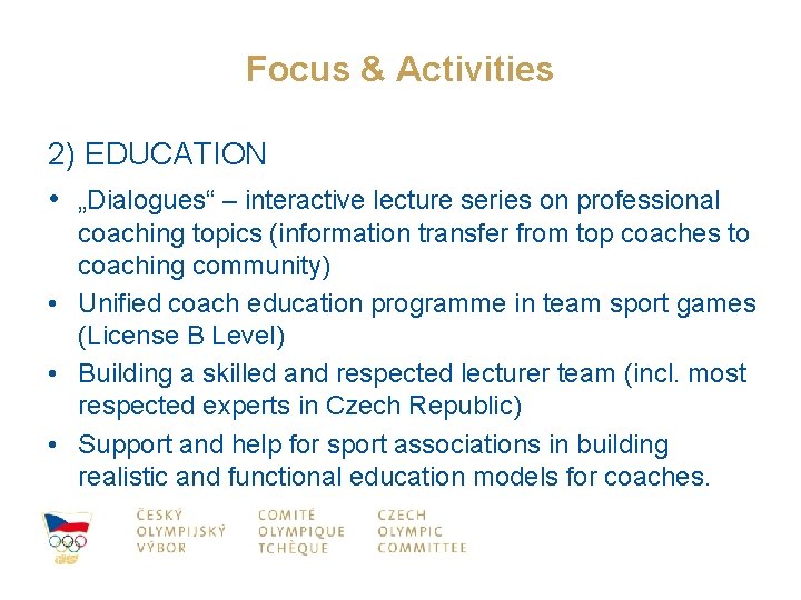 Focus & Activities 2) EDUCATION • „Dialogues“ – interactive lecture series on professional coaching