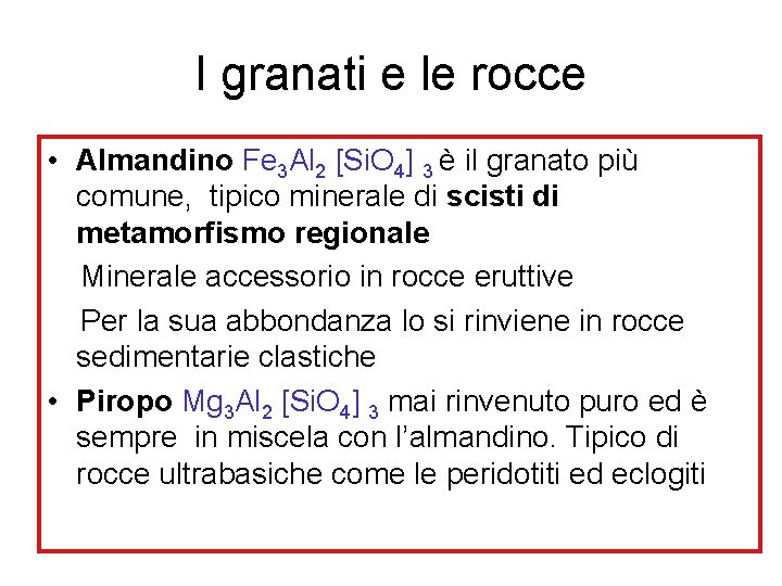 I granati e le rocce • Almandino Fe 3 Al 2 [Si. O 4]