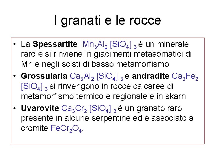 I granati e le rocce • La Spessartite Mn 3 Al 2 [Si. O