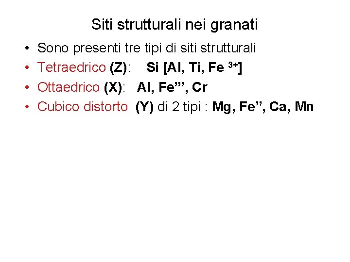 Siti strutturali nei granati • • Sono presenti tre tipi di siti strutturali Tetraedrico