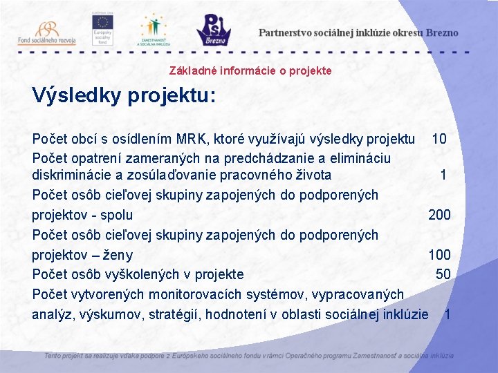 Základné informácie o projekte Výsledky projektu: Počet obcí s osídlením MRK, ktoré využívajú výsledky