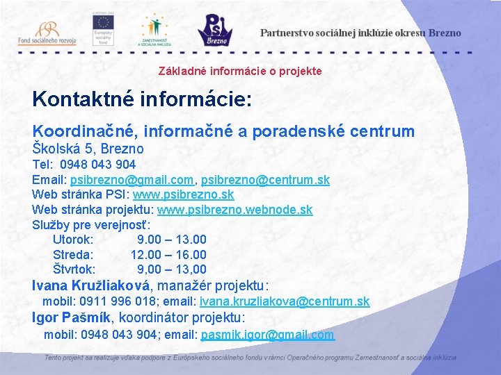 Základné informácie o projekte Kontaktné informácie: Koordinačné, informačné a poradenské centrum Školská 5, Brezno