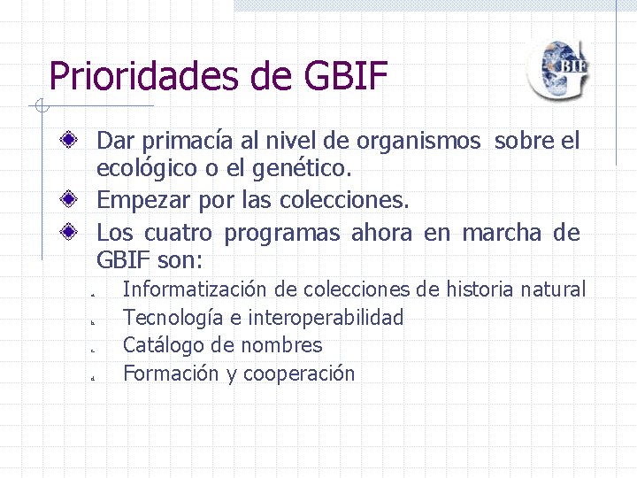 Prioridades de GBIF Dar primacía al nivel de organismos sobre el ecológico o el