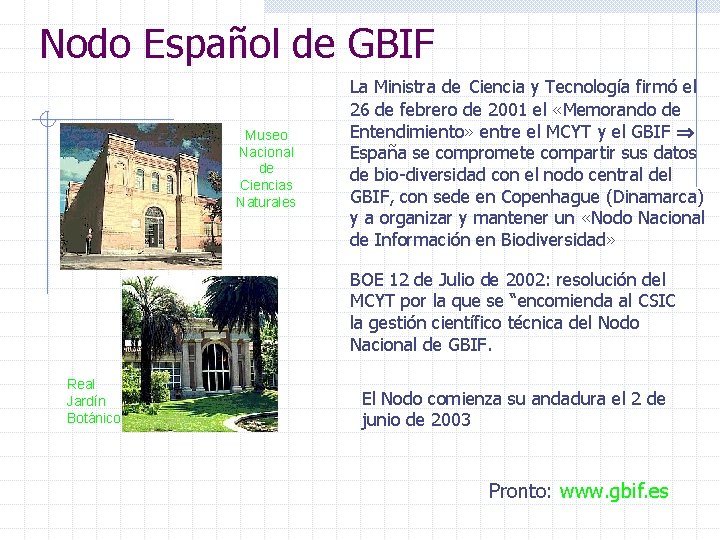Nodo Español de GBIF Museo Nacional de Ciencias Naturales La Ministra de Ciencia y