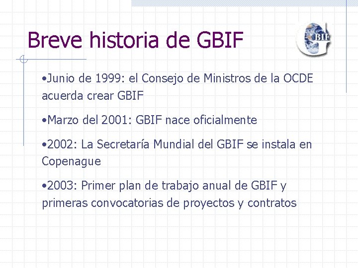 Breve historia de GBIF • Junio de 1999: el Consejo de Ministros de la