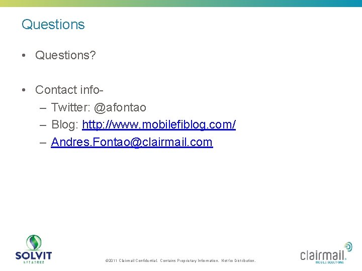 Questions • Questions? • Contact info– Twitter: @afontao – Blog: http: //www. mobilefiblog. com/
