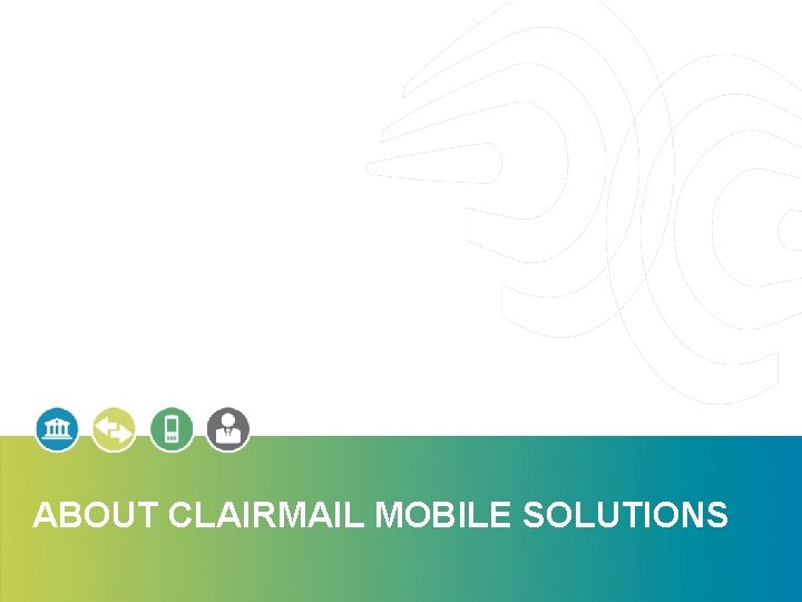 ABOUT CLAIRMAIL MOBILE SOLUTIONS 