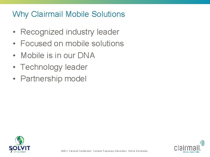 Why Clairmail Mobile Solutions • • • 7 Recognized industry leader Focused on mobile