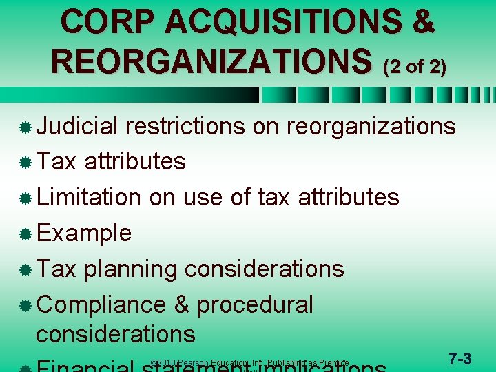 CORP ACQUISITIONS & REORGANIZATIONS (2 of 2) ® Judicial restrictions on reorganizations ® Tax