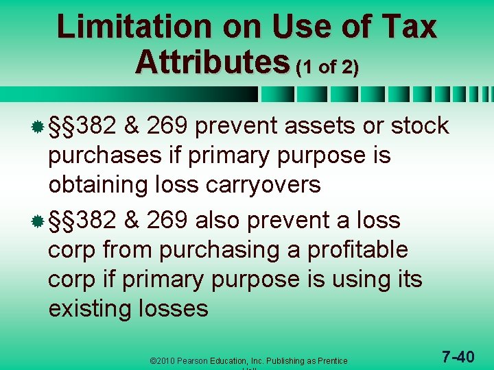 Limitation on Use of Tax Attributes (1 of 2) ® §§ 382 & 269