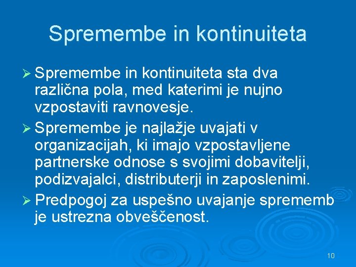 Spremembe in kontinuiteta Ø Spremembe in kontinuiteta sta dva različna pola, med katerimi je