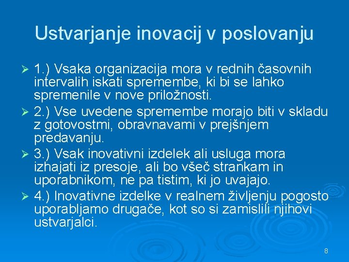 Ustvarjanje inovacij v poslovanju 1. ) Vsaka organizacija mora v rednih časovnih intervalih iskati