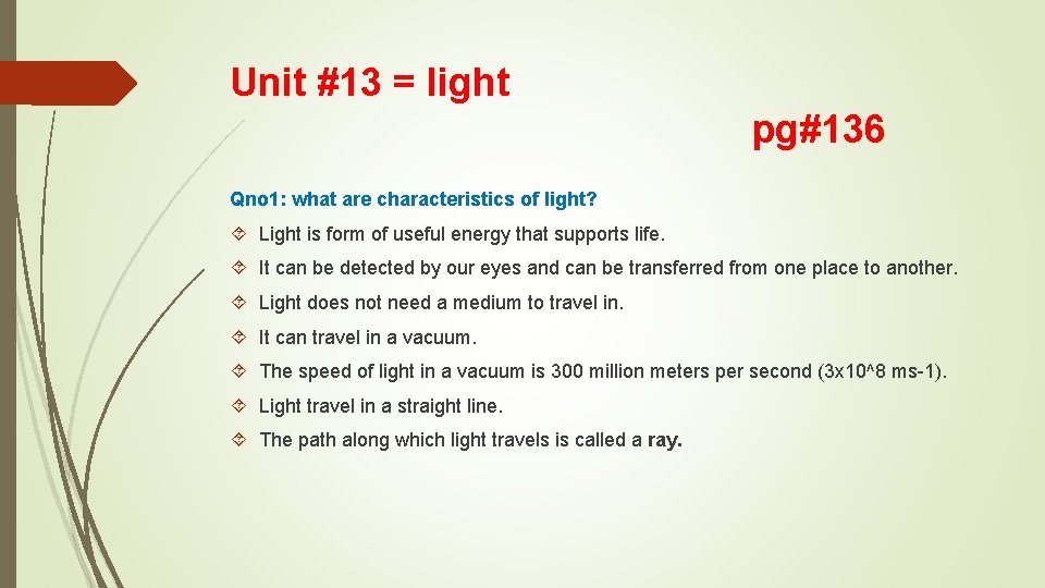 Unit #13 = light pg#136 Qno 1: what are characteristics of light? Light is