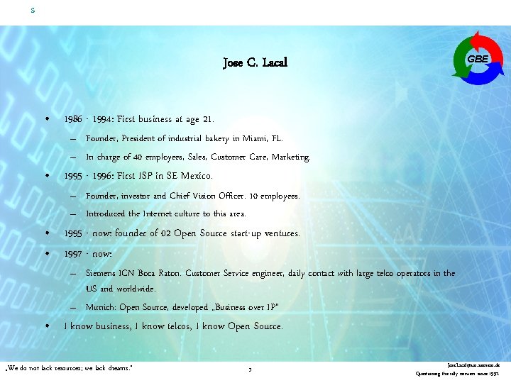 s GBE Jose C. Lacal • 1986 - 1994: First business at age 21.