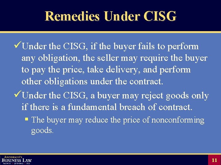 Remedies Under CISG üUnder the CISG, if the buyer fails to perform any obligation,