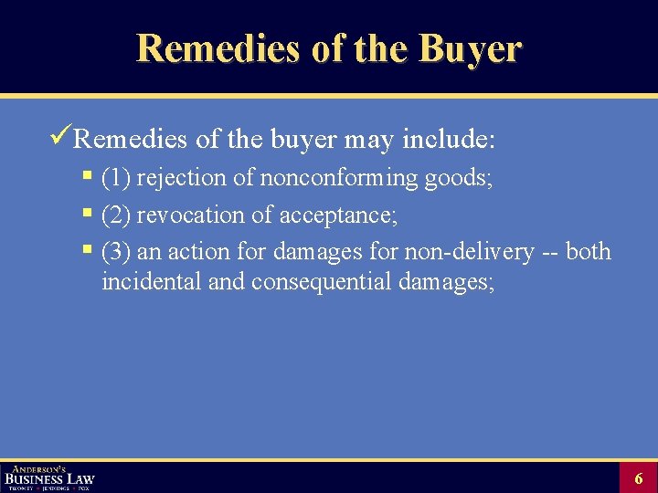 Remedies of the Buyer üRemedies of the buyer may include: § (1) rejection of