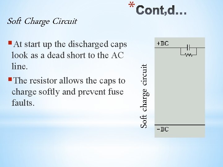 Soft Charge Circuit * look as a dead short to the AC line. §The