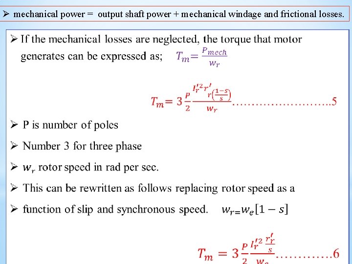 Ø mechanical power = output shaft power + mechanical windage and frictional losses. 