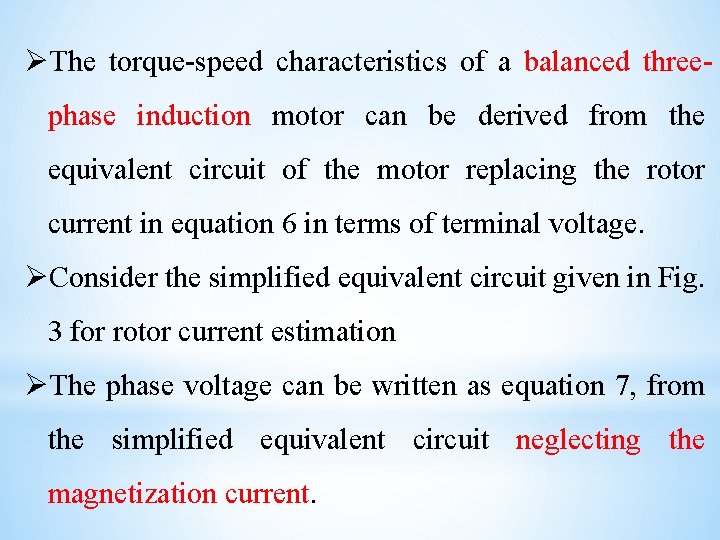 ØThe torque-speed characteristics of a balanced threephase induction motor can be derived from the