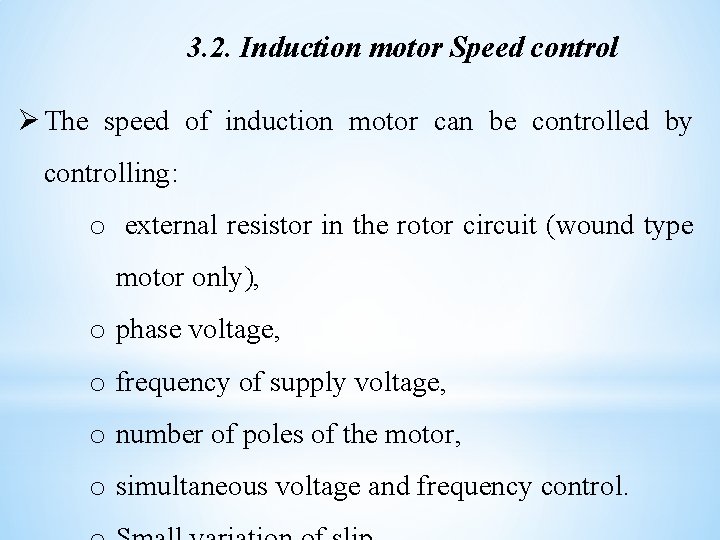 3. 2. Induction motor Speed control Ø The speed of induction motor can be