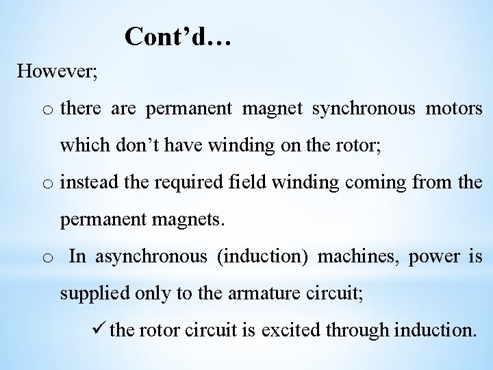 Cont’d… However; o there are permanent magnet synchronous motors which don’t have winding on