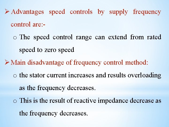 Ø Advantages speed controls by supply frequency control are: - o The speed control