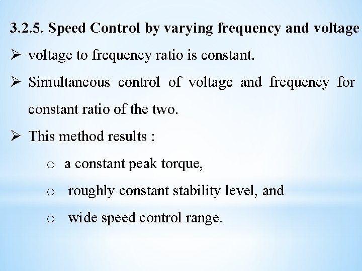 3. 2. 5. Speed Control by varying frequency and voltage Ø voltage to frequency