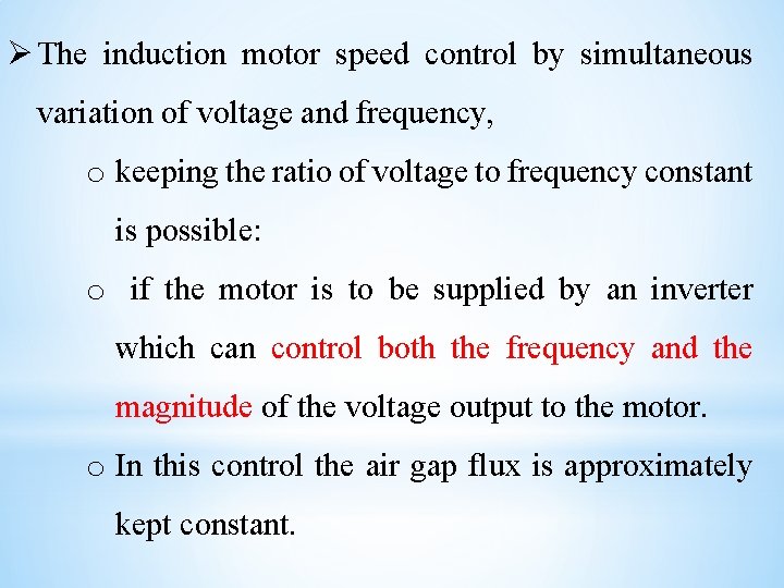 Ø The induction motor speed control by simultaneous variation of voltage and frequency, o