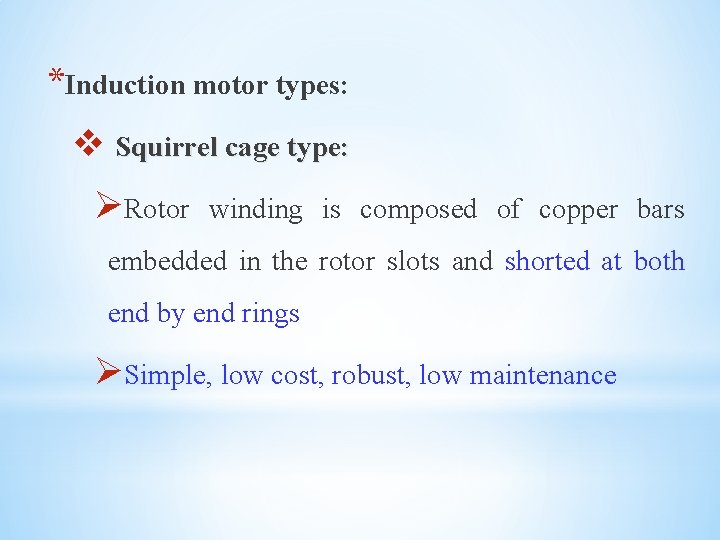 *Induction motor types: v Squirrel cage type: ØRotor winding is composed of copper bars