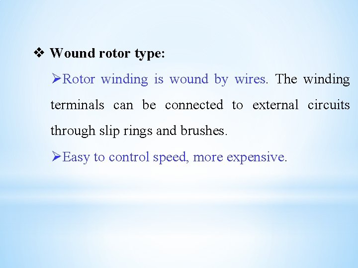 v Wound rotor type: ØRotor winding is wound by wires. The winding terminals can