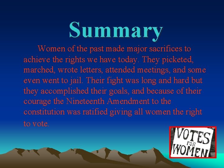 Summary Women of the past made major sacrifices to achieve the rights we have