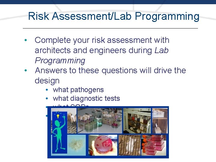 Risk Assessment/Lab Programming • Complete your risk assessment with architects and engineers during Lab