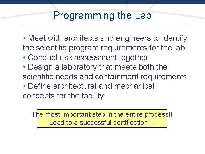 Programming the Lab • Meet with architects and engineers to identify the scientific program