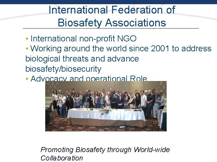 International Federation of Biosafety Associations • International non-profit NGO • Working around the world
