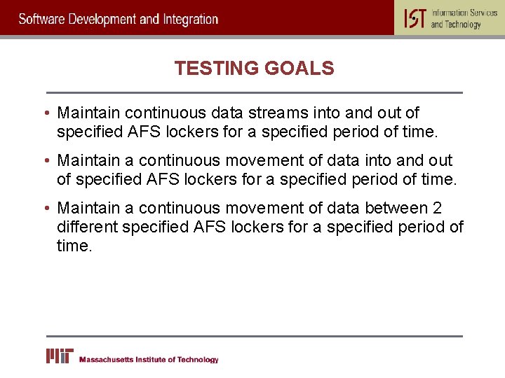 TESTING GOALS • Maintain continuous data streams into and out of specified AFS lockers