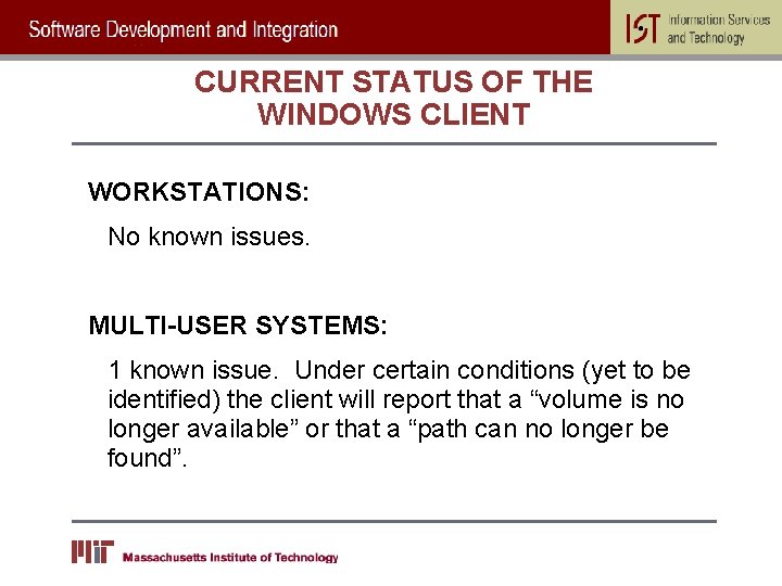 CURRENT STATUS OF THE WINDOWS CLIENT WORKSTATIONS: No known issues. MULTI-USER SYSTEMS: 1 known