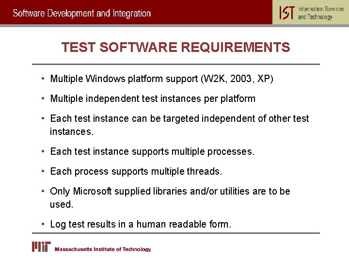 TEST SOFTWARE REQUIREMENTS • Multiple Windows platform support (W 2 K, 2003, XP) •