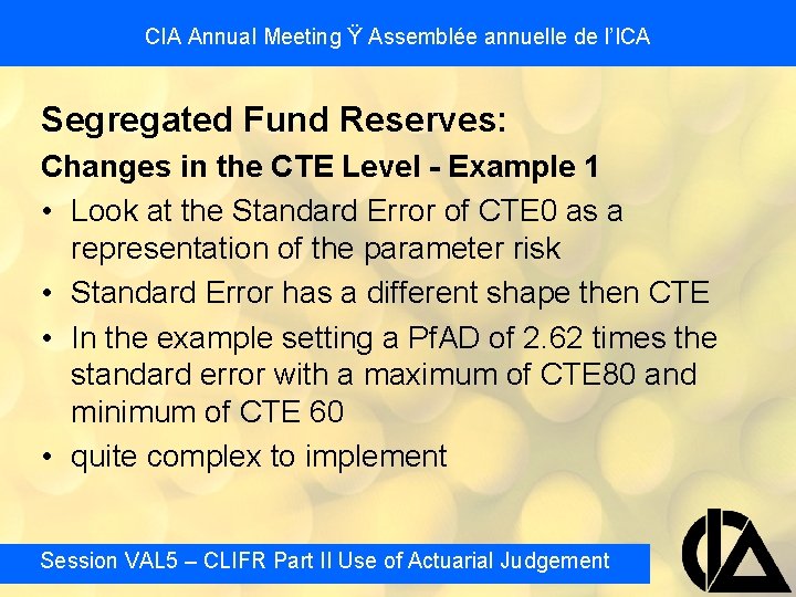 CIA Annual Meeting Ÿ Assemblée annuelle de l’ICA Segregated Fund Reserves: Changes in the