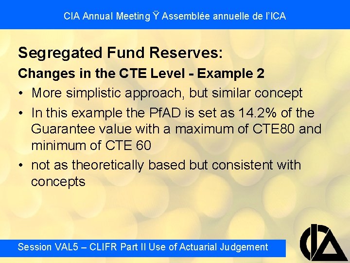 CIA Annual Meeting Ÿ Assemblée annuelle de l’ICA Segregated Fund Reserves: Changes in the