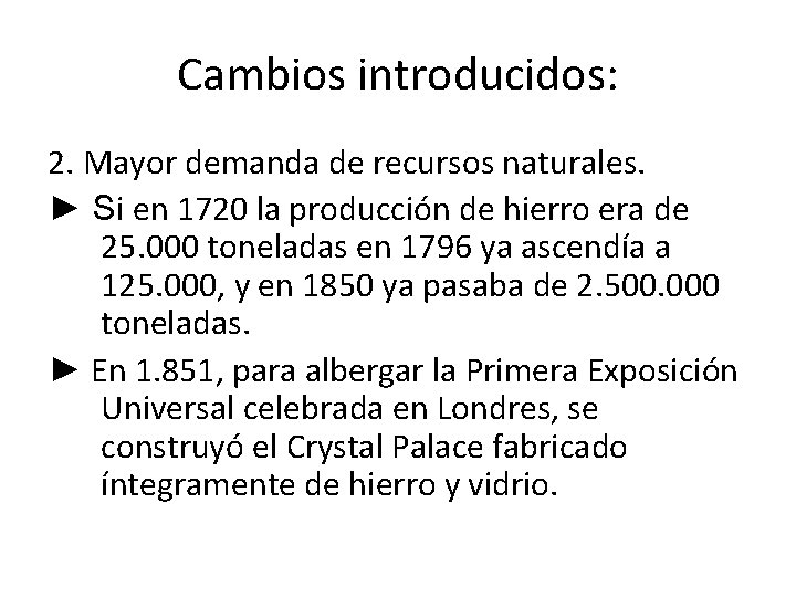 Cambios introducidos: 2. Mayor demanda de recursos naturales. ► Si en 1720 la producción