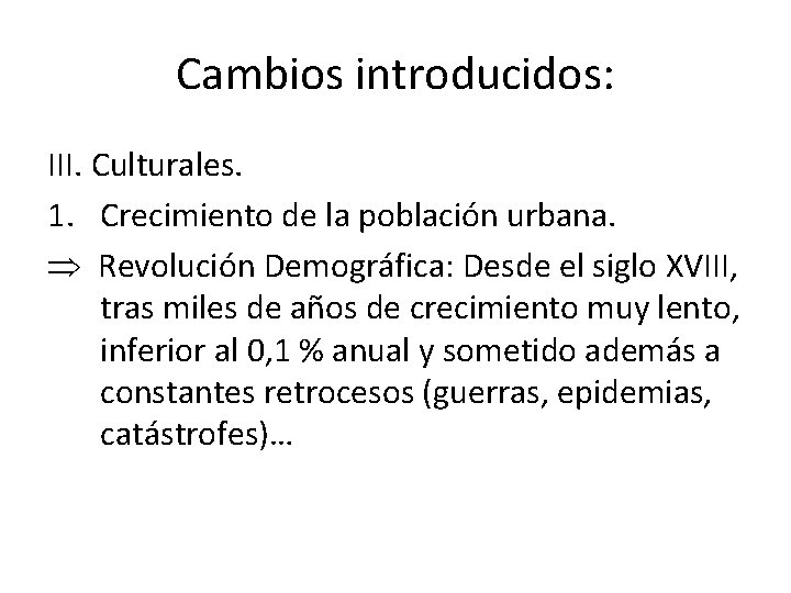 Cambios introducidos: III. Culturales. 1. Crecimiento de la población urbana. Revolución Demográfica: Desde el