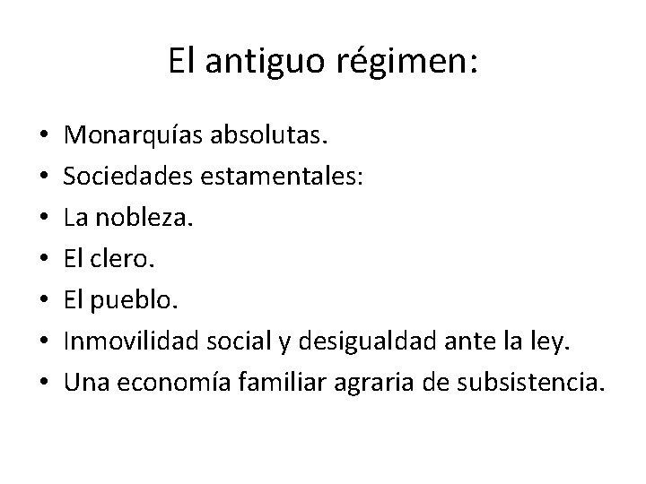 El antiguo régimen: • • Monarquías absolutas. Sociedades estamentales: La nobleza. El clero. El