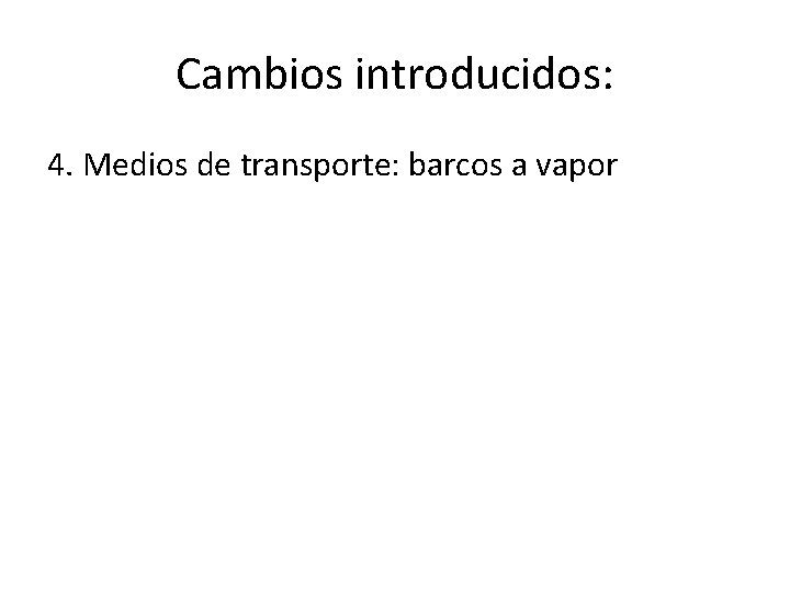 Cambios introducidos: 4. Medios de transporte: barcos a vapor 