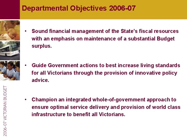 Departmental Objectives 2006 -07 • Sound financial management of the State’s fiscal resources with