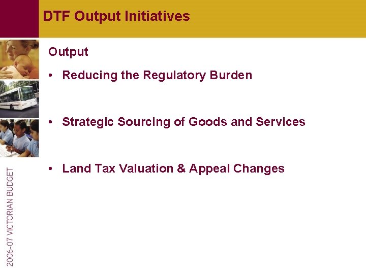 DTF Output Initiatives Output • Reducing the Regulatory Burden • Strategic Sourcing of Goods