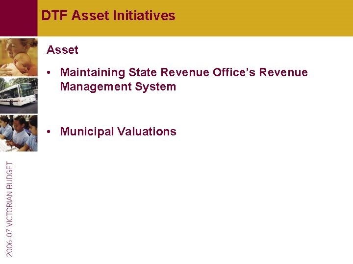 DTF Asset Initiatives Asset • Maintaining State Revenue Office’s Revenue Management System • Municipal