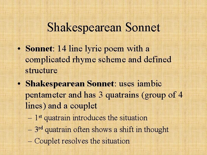 Shakespearean Sonnet • Sonnet: 14 line lyric poem with a complicated rhyme scheme and