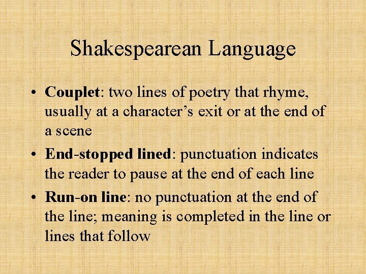 Shakespearean Language • Couplet: two lines of poetry that rhyme, usually at a character’s